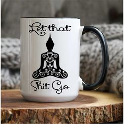 Personalized Let That Shit Go Mug, Let That Shit Go, Coffee Mug, Coffee Cup, Girlfriend Gift, Gift For Wife, Gift for  B