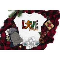 Love Christmas Gingerbread Shirt, Christmas Shirt, Love Christmas Shirt, Christmas Family Shirt, Gingerbread Shirt, Chri