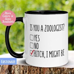 Zoologist Mug, Zoologist Gift, Funny Zoologist Coffee Mug, Gift For Zoo Keeper, Is You A Zoologist Mug, Bitch I Might Be