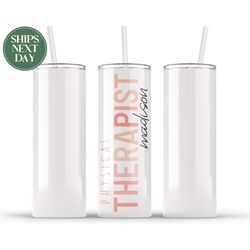 Physical Therapist Cute Tumbler - PT New Job, Appreciation Gift - Pt Coworker Gift - Travel To Go Cup - Graduation Gift
