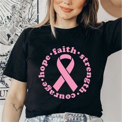 Hope Faith Strength Courage Shirt, Cancer T Shirt, Cancer Warrior T-Shirt, Breast Cancer Shirt, Stronger Than Cancer Shi