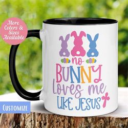 Christian Mug, Easter Mug, No Bunny Loves Me Like Jesus, Christian Coffee Mug, Jesus Mug, Easter Coffee Cup, Easter Gift
