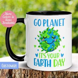 Earth Day Mug, Earth Mug, Go Planet Its Your Earth Day, Mother Earth Coffee Mug, Happy Earth Day, Earth Day Gifts, Save