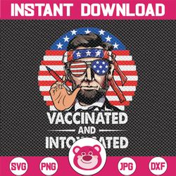 4th Of July 2021 Vaccinated Intoxicated USA Flag Abe Lincoln Funny Vaccinated Svg Png Digital Print Design 4th Of July S