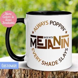 Melanin Poppin Mug, Black Girl Mug, Black Girl Magic Mug, Black Pride Mug, Queen Mug, Shades of Melanin, African Mugs, M