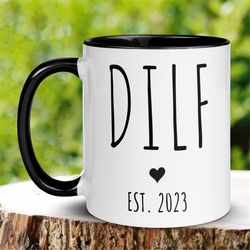 Dad Mug, DILF Mug, 15 oz 11 oz, Future DILF Gift, Dad To Be Mug, Funny Gift For Dad, Gift For Husband, Upgraded To DILF