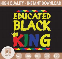 Educated Black King Svg, Inspirational Svg, College Svg, Black Pride Svg, Education Svg, Black Svg, Africa Svg, Svg Jpg