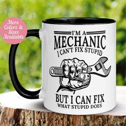 Mechanic Mug, I'm a Mechanic I Cant Fix Stupid Mug, Auto Mechanic Mug, Coffee Cup, Boat Diesel Mechanic, Funny Mug, Best