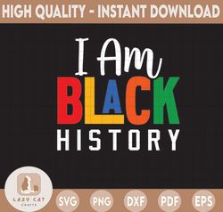 I Am Black History Svg History Juneteenth SVG Cricut Silhouette Cutting Files Download Png, Dxf and Pdf Files