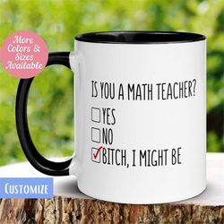 Teacher Mug, Is You a Teacher Mug, Bitch I Might Be Mug, Science Math English, High Middle School, Teacher Gift Coffee C