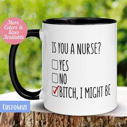 Nurse Mug, Is You A Nurse Mug, Bitch I Might Be Mug, Gift for RN LPN Nurse NP Doctor, Gift for Coworker,  Coffee Mug Tea