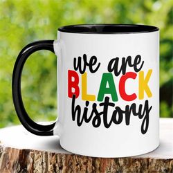 Black History Month, Black History Coffee Mug, Black Lives Matter, Black Girl Magic, Black Pride, Black Excellence, We A
