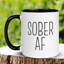 Sobriety Gifts, Sober AF Mug, Sober Mug, Sober Coffee Mug, Sobriety Anniversary Gift, Addiction Recovery Gifts, AA Gifts
