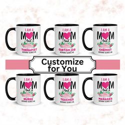 Mom Mug, I Am A Mom and Any Job Mug, Teacher Vet Doctor Pilot Mechanic Mug, Nothing Scares Me Mug, Custom Coffee Mug Mot