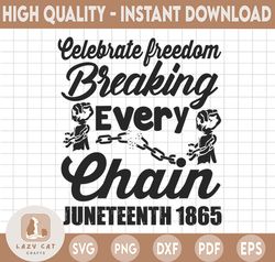 Freeish SVG PNG, Since 1865 svg, Breaking Every Chain svg, Juneteenth svg, Black Freedom svg, BLM