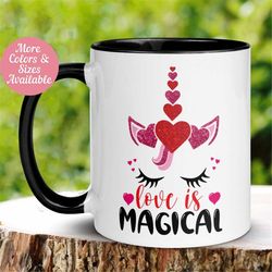 Unicorn Mug, Love Is Magical, Valentine's Day Mug, Love Gift, Tea Coffee Cup, Birthday Gift, Gift for Her, Girls, Mom, W