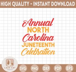 Annual North Carolina Juneteenth Celebration Juneteenth svg, Black Freedom svg, BLM, Digital File for Cricut