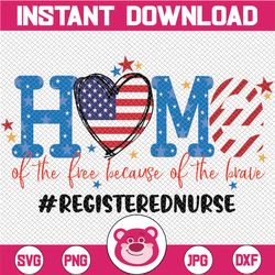 Registered Nurse July 4th PNG Home Of The Free Because Of The Brave PnG, Independence Day PnG, Patriotic PNG, America Pn