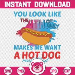 Funny 4th of july sublimation designs downloads PNG, you look like the 4th of july makes me want a hot dog real bad