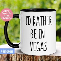 Las Vegas Mug, I'd Rather Be In Vegas Mug, Travel Mug, Vacation Mug, Tea Coffee Cup, Wedding Mug, Anniversary Mug, Birth