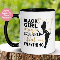 Black Girl Magic Mug, I Sprinkle that On Everything Mug, Inspirational Coffee Cup, Birthday Gift for Her Him Friend, Mot