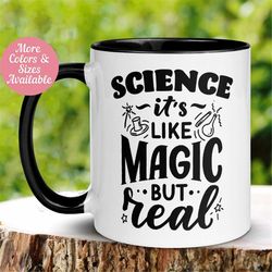 Science Teacher Mug, Like Magic But Real, Science Teacher Gift from Student, Biology Mug, Science Magic, Chemistry Physi