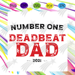 Number One Dead Beat Dad 2021svg, Fathers Day Svg, Fathers Best Svg, Daddy No , Happy Fathers Day, Gift Father Svg, Dadd
