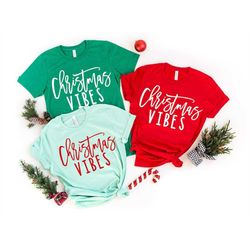 Funny Christmas Shirts for Women, Christmas Vibes Shirt, Christmas Gifts for Women, Family Matching Christmas Shirts, Gr
