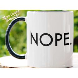 Nope Mug, Funny Saying Mug, Humorous Mug, Sacastic Coffee Cup, Gift for Introverts, Friend, 130 Zehnaria