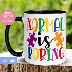 Autism Mug, Normal is Boring Autism Mug, Autism Spectrum Coffee Cup, Gift for Dad Mom of Child with Autism, Neurodiversi