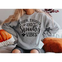 Thick Thighs and Spooky Vibes Halloween Sweatshirt, Funny Halloween T Shirt