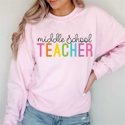 Middle School Teacher Shirt, High School Teacher Sweatshirt, Teacher Appreciation Gift, Middle School Team Teacher Shirt