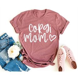 Corgi Mom Shirt, Corgi Gifts, Dog Mom Tee, Dog Lover Gift, Corgi Puppy Gift