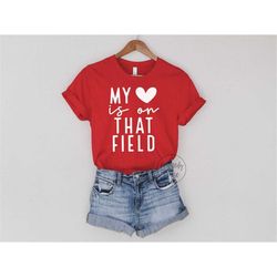 Baseball Shirts - My Heart is on that Field - Baseball Mom Tees - Baseball Mama - Baseball Shirts - Mom Tees