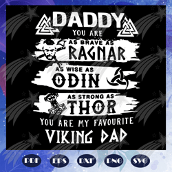 Daddy you are as brave as ragnar svg, odin, othor, you are my favourite viking dad svg, fathers day svg, fathers day gif