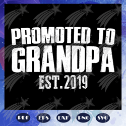 Promoted to grandpa est 2019 svg, grandpa svg, grandfather svg, the grandfather svg, best grandpa svg, grandpa svg, fami
