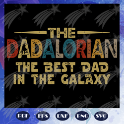 The dadalorian the best dad in the galaxy svg, fathers day svg, dadalorian svg, fathers day gift, fathers day lover, dad