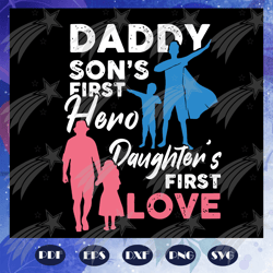 Daddy sons first hero daughters first love svg, fathers day gift, gift for papa, fathers day lover, fathers day lover gi
