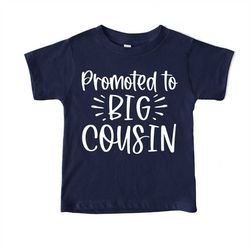 Promoted to Big Cousin Shirt, Big Cousin Shirt, Big Cousin T-Shirt, Pregnancy Announcement, New Arrival Tshirt, Future B
