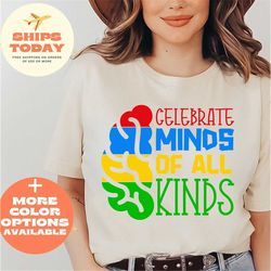 Celebrate Minds Of All Kinds Shirt, Autism Shirt, Neurodiversity Shirt, Autism Awareness Shirt, Autism Acceptance T-Shir