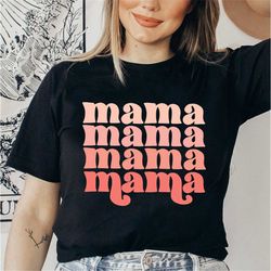 Retro Mama Shirt, Mama Shirt, Mommy Shirt, Gift for Mom, Gift for Her, Mothers Day, Mom Life Tshirt, Mom to be Shirt, Mo