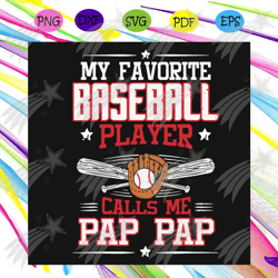 My Favorite Baseball Player Call Me Papa Svg, Fathers Day Svg, Baseball Dad Svg, Father Loves Sport Svg, Baseball Bat Wo
