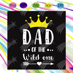 Dad Of The Wild One Svg, Fathers Day Svg, Fathers Svg, Wild One Svg, Happy Fathers Day, Dad Svg, Dad Life Svg, Father Lo