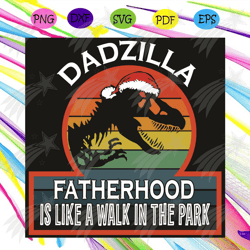 Dadzila Fatherhood Is Like A Walk In The Park Svg, Christmas Svg, Dadzila Fatherhood Svg, Dadzila Fatherhood Svg, Funny