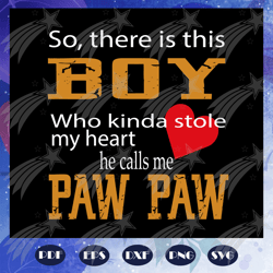 So there is this boy who kinda stole my heart he calls me paw paw svg, fathers day svg, father svg, fathers day gift, gi