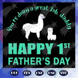 You are doing a great job daddy svg, happy 1st fathers day svg, fathers day svg, dad svg, dad gift, dad life svg, father