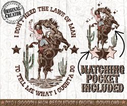 Dont Need The Laws Of Man To Tell Me What I Oughta Do, Bundle Set Western PNG Sublimations, Designs Downloads, Sublimat