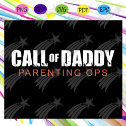 Call of daddy parenting ops svg, fathers day svg, fathers day gift, gift for papa, fathers day lover, fathers day lover