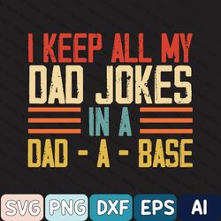 Gift for Dad, Dad Svg, Daddy Svg, New Dad Svg, I Keep All My Dad Jokes In A Dad a base Svg, Father's Day Svg, Best Dad S
