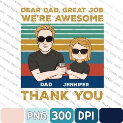 Custom Father Png, Personalized Dear Dad Great Job We're Awesome Png, Father's Day Png